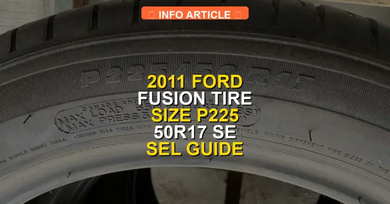 2011 Ford Fusion Tire Size P225 50R17 SE SEL Guide 2026