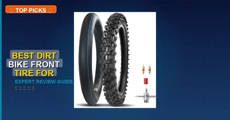 10 Best Dirt Bike Front Tire For Woods Riding: Top Rated 2026