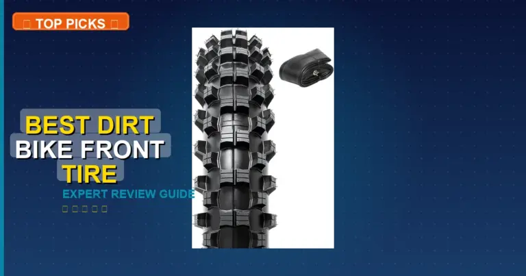 7 Best Dirt Bike Front Tire: Expert-Tested 2026