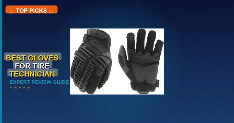 5 Best Gloves For Tire Technician: Expert Picks 2026