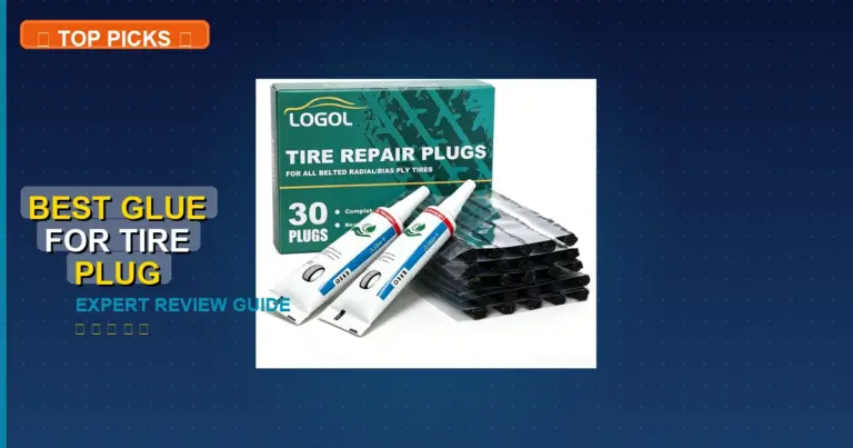 7 Best Glue For Tire Plug: Top Rated 2026