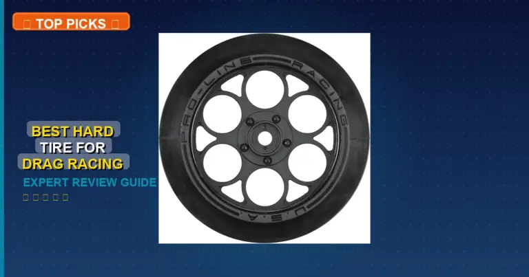 5 Best Hard Tire For Drag Racing: Quality Picks 2026