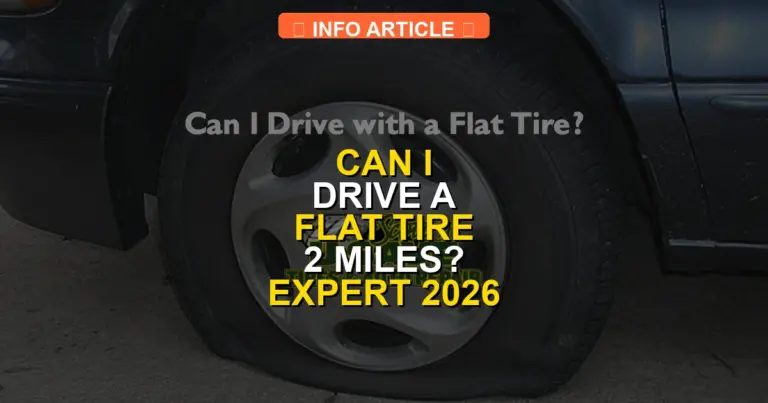 Can I Drive a Flat Tire 2 Miles? Expert 2026 Guide