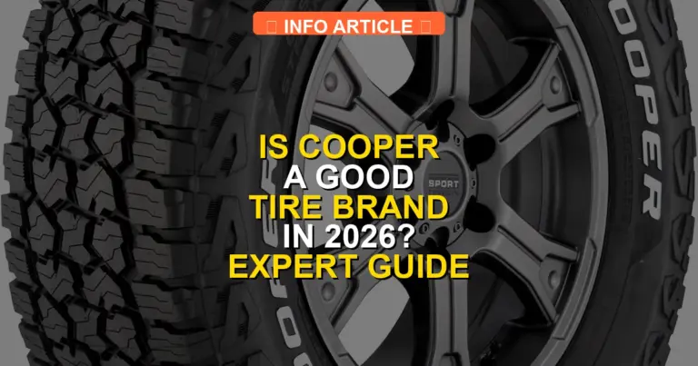 Is Cooper a Good Tire Brand in 2026? Expert Guide