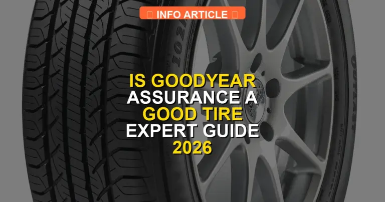 Is Goodyear Assurance A Good Tire Expert Guide 2026