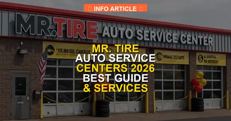 Mr. Tire Auto Service Centers 2026 Best Guide & Services