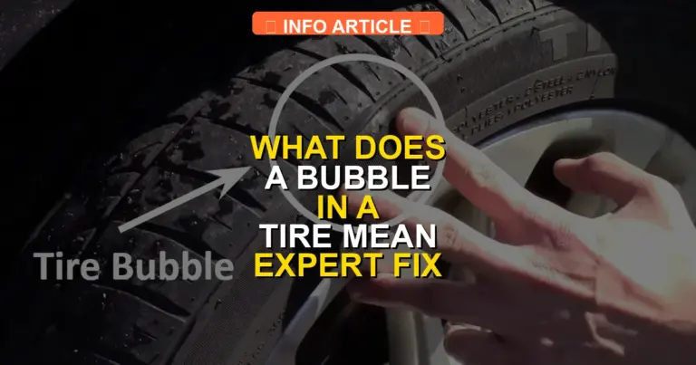 What Does a Bubble in a Tire Mean Expert Fix Guide 2026
